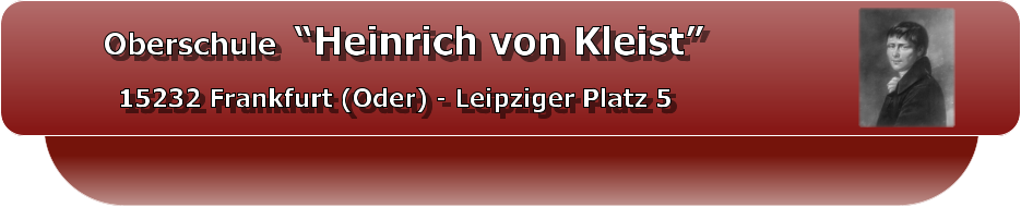 Oberschule  “Heinrich von Kleist” 15232 Frankfurt (Oder) - Leipziger Platz 5